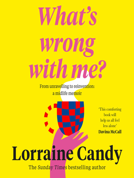 Title details for 'What's Wrong With Me?' by Lorraine Candy - Available